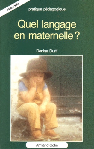 Denise Durif - Quel langage en maternelle ?.