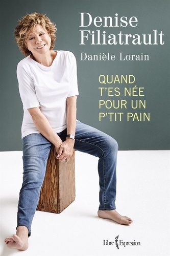 Denise Filiatrault et Danièle Lorain - Quand t'es née pour un p'tit pain.