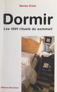 Denise Glück et Michel Pastoureau - Dormir - Les 1001 rituels du sommeil.