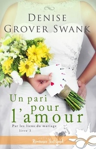 Top t&eacute;l&eacute;chargement gratuit de livres audio Par les liens du mariage - Tome 3, Un pari pour l'amour (Litterature Francaise) 9791038136588 par Denise Grover Swank