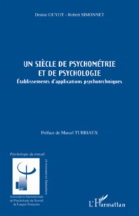 Denise Guyot et Robert Simonnet - Un siècle de psychométrie et de psychologie - Etablissements d'applications psychotechniques.