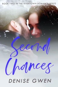 Second Chances:  Book Two in the Rivertown Romance Series