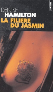 Denise Hamilton - La filière du jasmin.