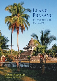 Denise Heywood - Luang Prabang et autres sites du Laos.