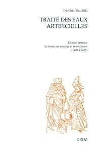 Denise Hillard - Traité des eaux artificielles ou vertus des eaux et des herbes - Le texte, ses sources et ses éditions.