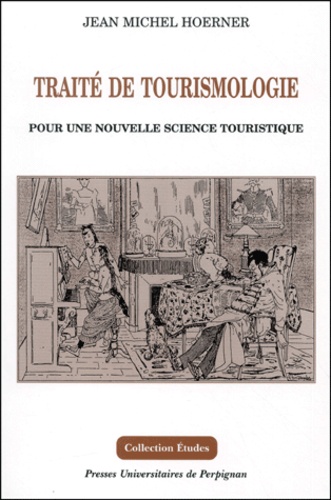 Denise Hoerner - Traité de tourismologie - Pour une nouvelle science touristique.