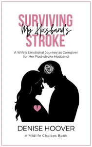 Surviving My Husband's Stroke: A Wife’s Emotional Journey as Caregiver for Her Post-stroke Husband