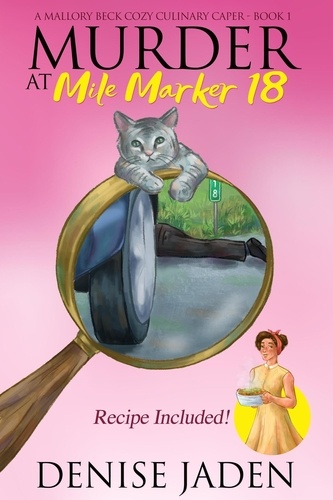  Denise Jaden - Murder at Mile Marker 18 - Mallory Beck Cozy Culinary Capers, #1.