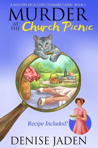  Denise Jaden - Murder at the Church Picnic - Mallory Beck Cozy Culinary Capers, #2.