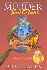  Denise Jaden - Murder in New Orleans - Mallory Beck Cozy Culinary Capers, #8.