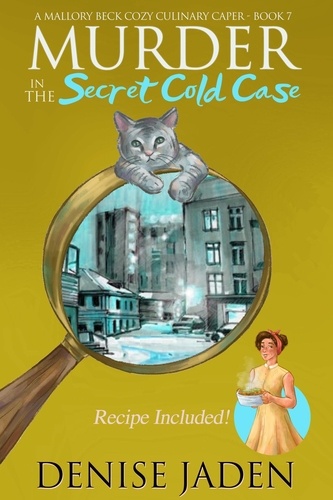  Denise Jaden - Murder in the Secret Cold Case - Mallory Beck Cozy Culinary Capers, #7.