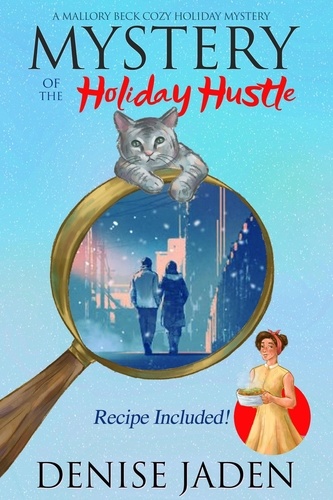  Denise Jaden - Mystery of the Holiday Hustle - Mallory Beck Cozy Culinary Capers, #2.5.