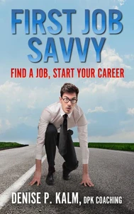 First Job Savvy - Find a Job, Start Your Career