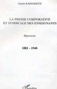 Denise Karnaouch - La presse corporative et syndicale des enseignants - 1881-1940.