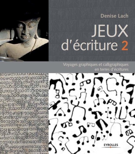 Denise Lach - Jeux d'écriture - Tome 2, Voyages graphiques et calligraphiques en terres d'écritures.
