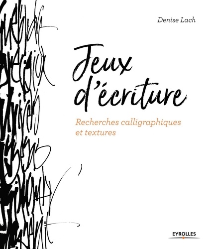 Denise Lach - Jeux d'écriture - Recherches calligraphiques et textures.