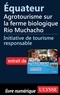 Denise Landry et Rémi Saint-Gelais - Partir autrement à la rencontre du monde - Equateur : agrotourisme sur la ferme biologique Rio Muchacho.