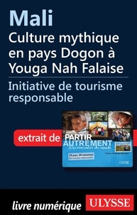 Denise Landry et Rémi Saint-Gelais - Partir autrement à la rencontre du monde - Mali : Culture mythique en pays Dogon à Youga Nah Falaise.
