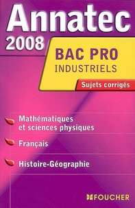 Denise Laurent et André Touezer - Bac Pro Industriels (Mathématiques et sciences physiques ; Français ; Histoire-Géographie) - Sujets corrigés.