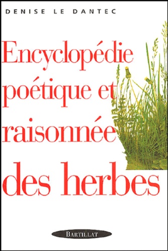 Denise Le Dantec - Encyclopédie poétique et raisonnées des herbes.