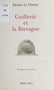 Denise Le Dantec - Guillevic et la Bretagne.