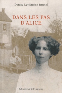 Denise Leviénaise-Brunel - Dans les pas d'Alice.