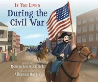 Denise Lewis Patrick et Alleanna Harris - If You Lived During the Civil War.