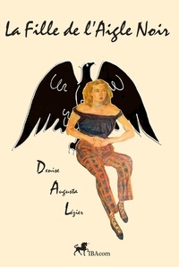 Denise Lezier - La Fille de l'Aigle Noir.