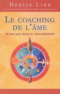 Denise Linn - Le Coaching de l'âme - 28 jours de découvertes personnelles.