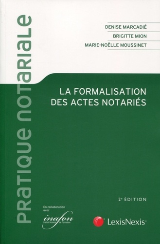 Denise Marcadié et Brigitte Mion - La formalisation des actes notariés.