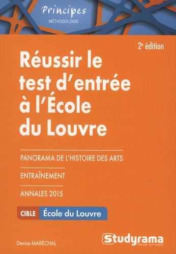 Denise Maréchal - Réussir le test d'entrée à l'école du Louvre - Se préparer au questionnaire et au travail de rédaction sur un texte.
