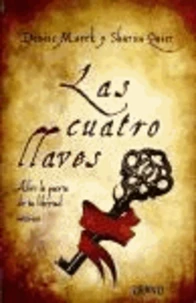 Las cuatro llaves : abre la puerta de tu libertad interior