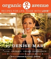 Denise Mari - Organic Avenue - Recipes for Life, Made with LOVE*.