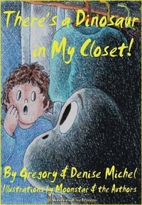  Denise Michel et  Greg Michel - There's a Dinosaur in My Closet.