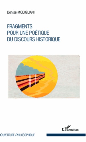 Denise Modigliani - Fragments pour une poétique du discours historique.