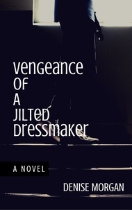  Denise Morgan - Vengeance of a Jilted Dressmaker.