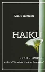  Denise Morgan - Wildly Random Haiku.