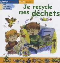 Denise Neveu et Larissa Mayorova - Je recycle mes déchets.