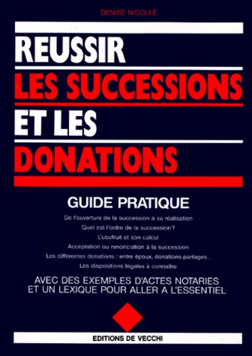 Denise Nicolle - Reussir Les Successions Et Les Donations. Guide Pratique.