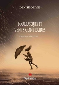Denise Olivès - Bourrasques et vents contraires.