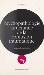 Denise Osson et Didier Anzieu - Psychopathologie structurale de la confusion traumatique.