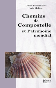 Denise Péricard-Méa et Louis Mollaret - Chemins de Compostelle et Patrimoine mondial.