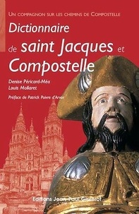 Denise Péricard-Méa et Louis Mollaret - Dictionnaire de saint Jacques et Compostelle.