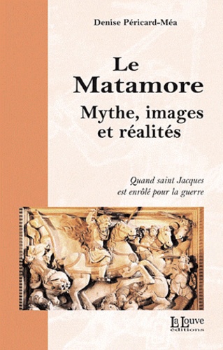 Denise Péricard-Méa - Le Matamore - Mythe, images et réalités.