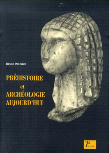 Denise Philibert - Prehistoire Et Archeologie Aujourd'Hui.