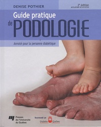 Denise Pothier - Guide pratique de podologie - Annoté pour la personne diabétique.