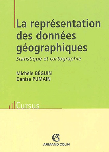 Denise Pumain et Michèle Béguin - La représentation des données géographiques - Statistique et cartographie.