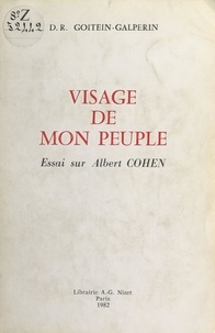 Denise Rachel Goitein-Galpérin - Visage de mon peuple - Essai sur Albert Cohen.