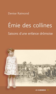 Denise Raimond - Emie des collines - Saisons d'une jeunesse drômoise.