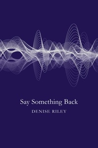 Denise Riley - Say Something Back.